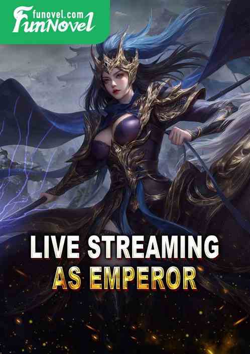 Live streaming as emperor