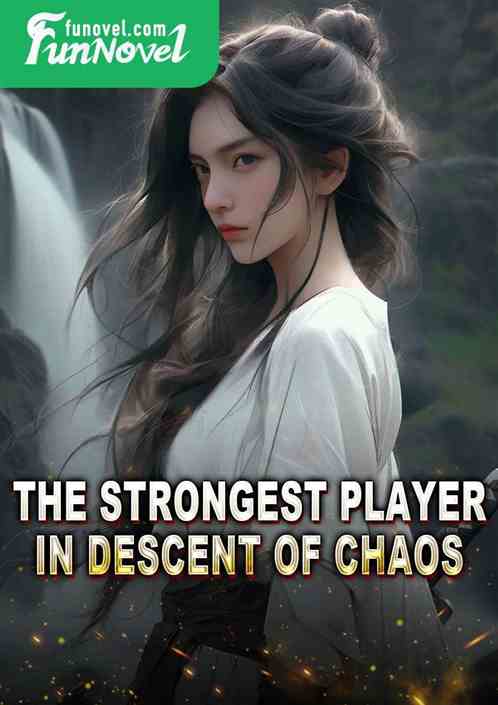 The Strongest Player in Descent of Chaos