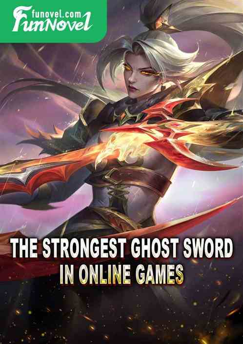 The Strongest Ghost Sword in Online Games