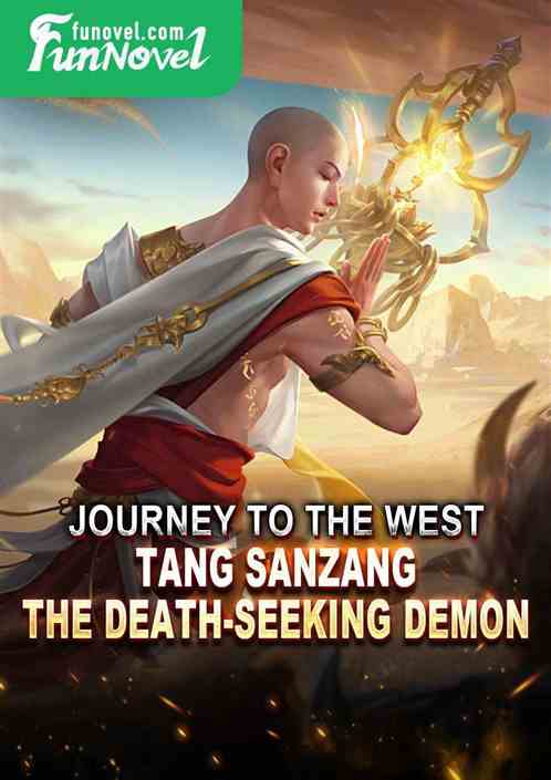 Journey to the West: Tang Sanzang, the Death-Seeking Demon