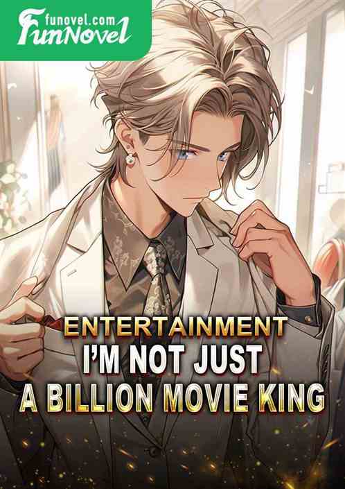 Entertainment: Im Not Just a Billion Movie King