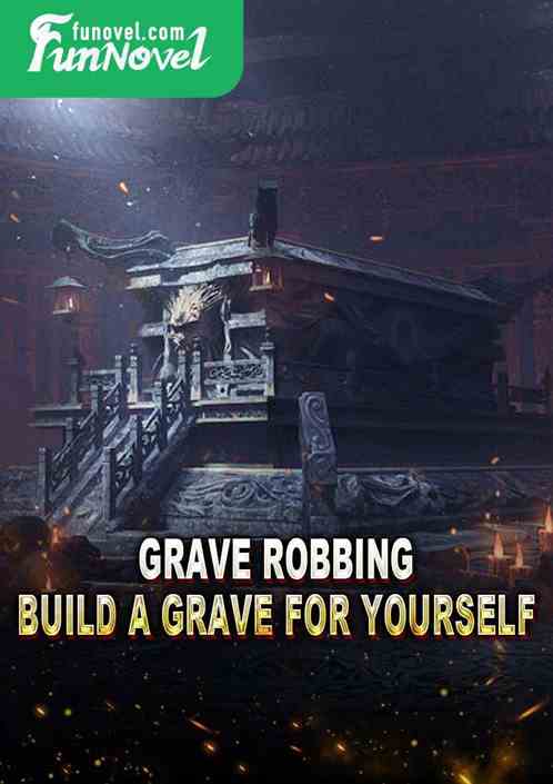 Grave Robbing: Build a Grave for Yourself