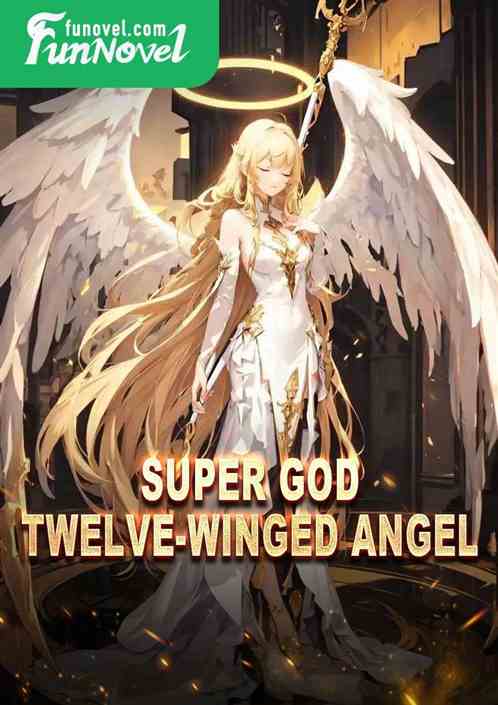 Super God Twelve-Winged Angel