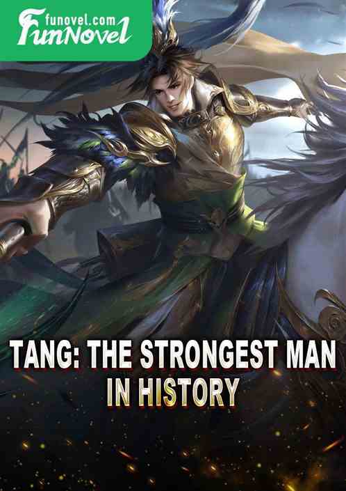 Tang: The Strongest Man in History