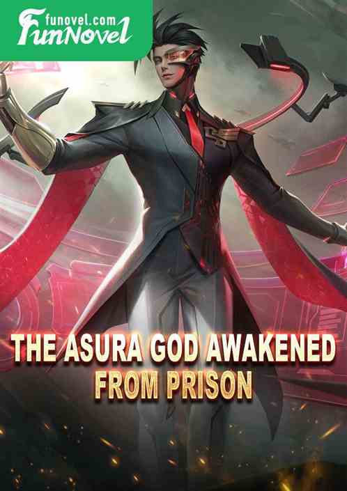 The Asura God Awakened From Prison