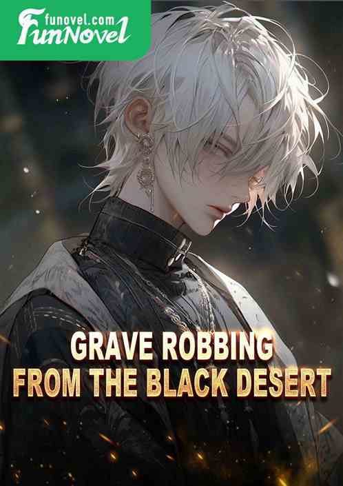 Grave Robbing: From the Black Desert