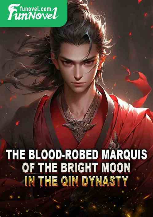 The Blood-robed Marquis of the Bright Moon in the Qin Dynasty