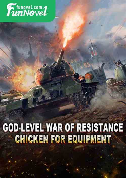 God-level War of Resistance: Chicken for Equipment