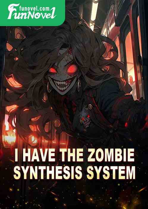 I have the zombie synthesis system