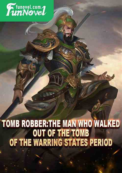 Tomb Robber: The Man Who Walked Out of the Tomb of the Warring States Period