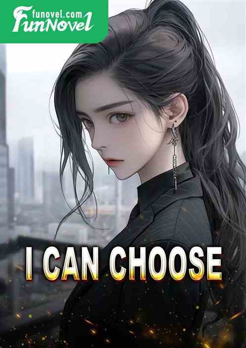 I can choose
