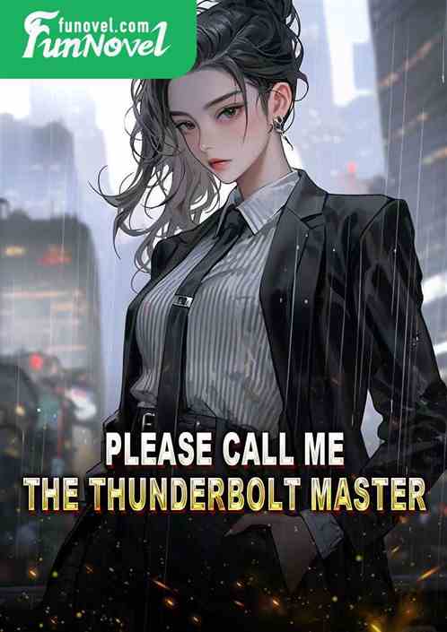 Please call me the Thunderbolt Master