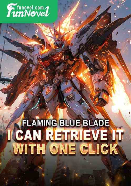 Flaming Blue Blade: I can retrieve it with one click!