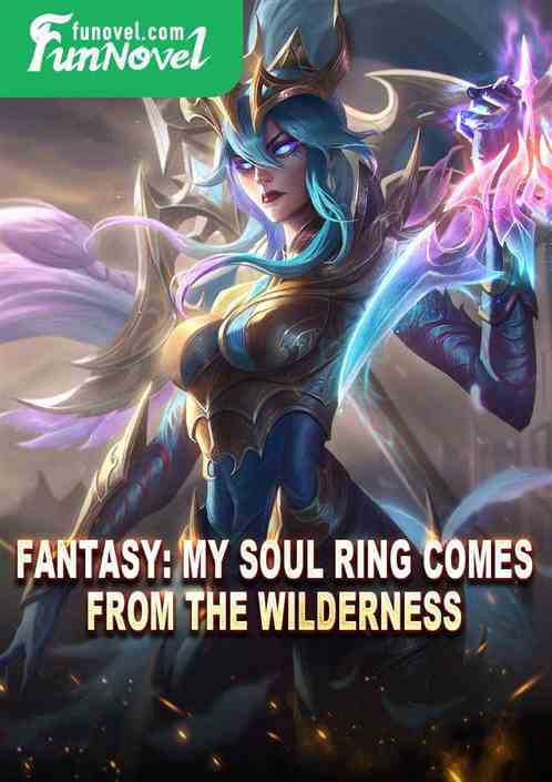 Fantasy: My Soul Ring Comes From the Wilderness