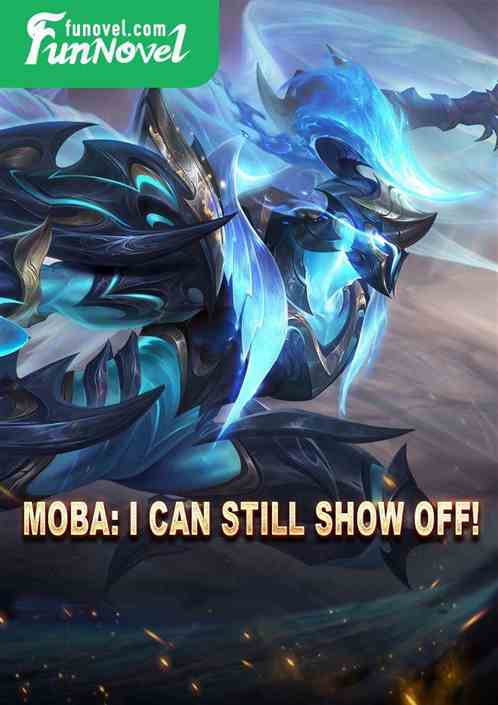 Moba: I can still show off!