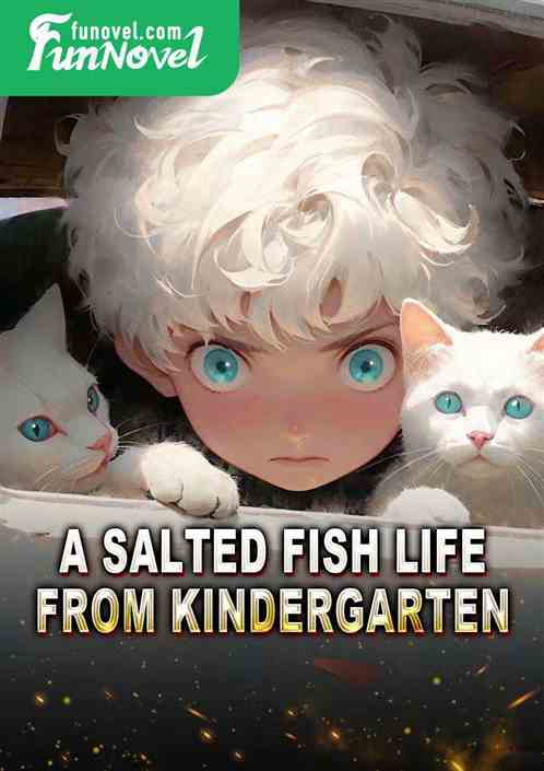 A salted fish life from kindergarten