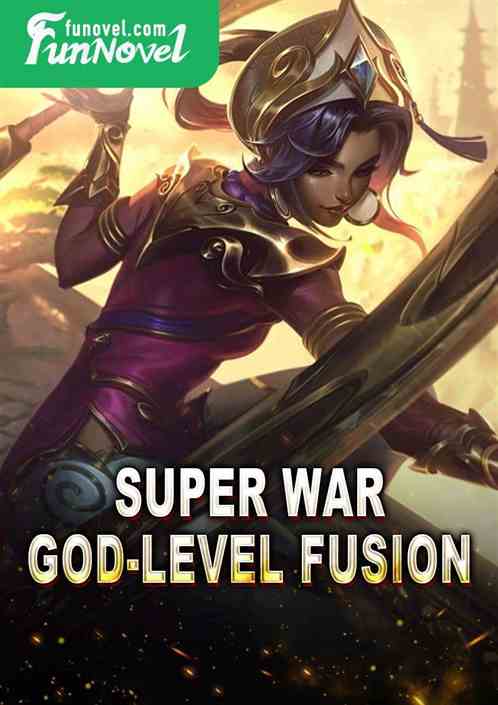 Super War: God-level Fusion