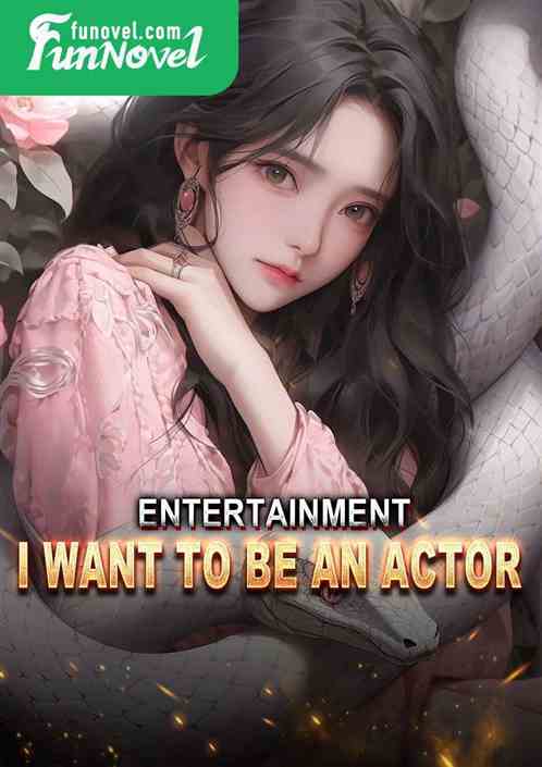 Entertainment: I want to be an actor