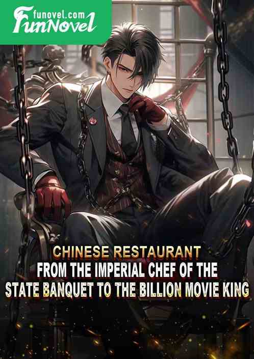 Chinese Restaurant: From the Imperial Chef of the State Banquet to the Billion Movie King