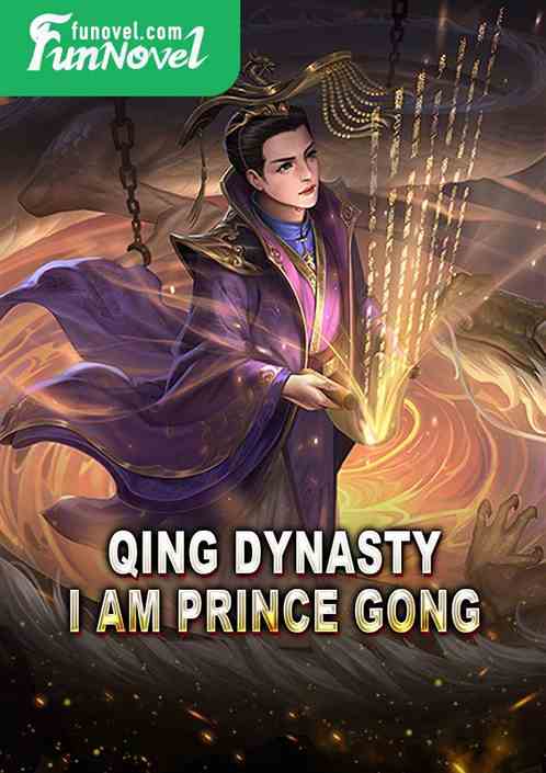 Qing Dynasty: I am Prince Gong