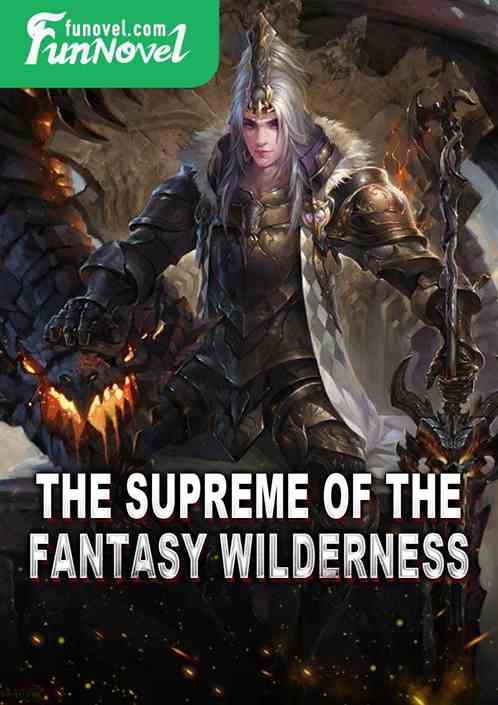 The Supreme of the Fantasy Wilderness