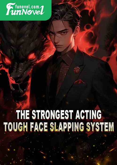 The Strongest Acting Tough Face Slapping System