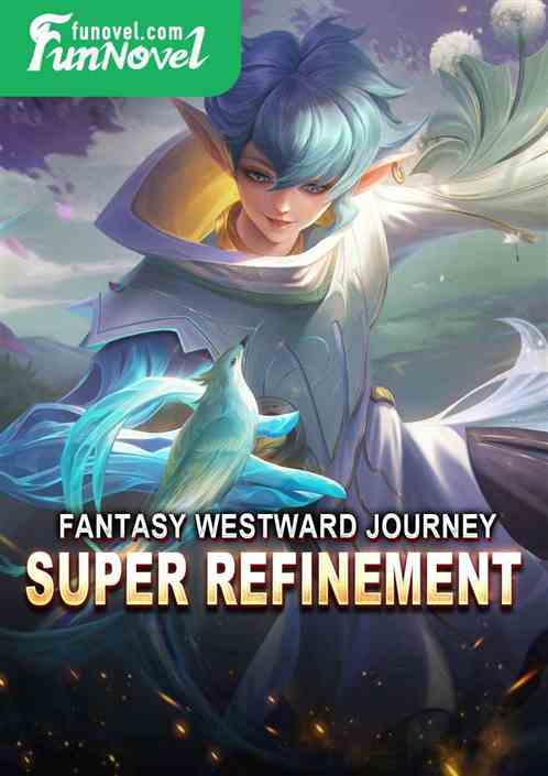 Fantasy Westward Journey: Super Refinement