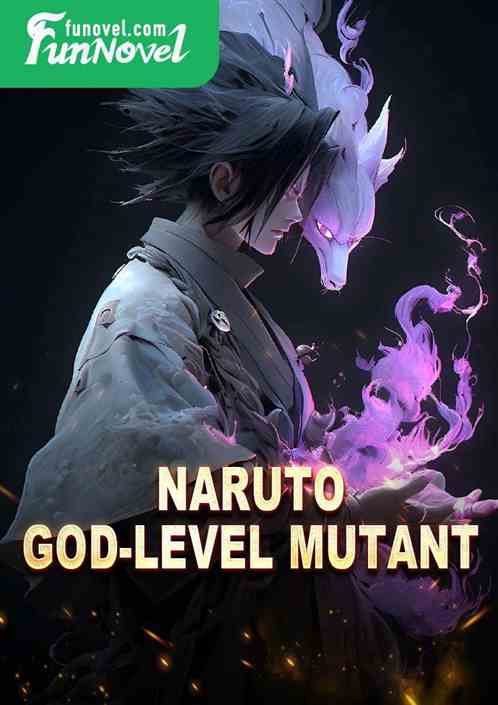 Naruto: God-Level Mutant