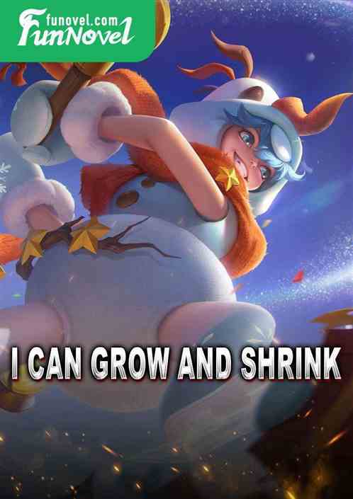 I can grow and shrink