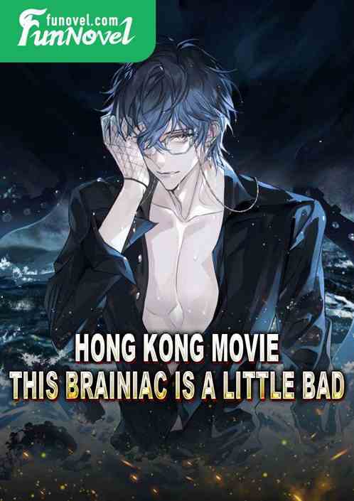 Hong Kong Movie: This Brainiac Is A Little Bad