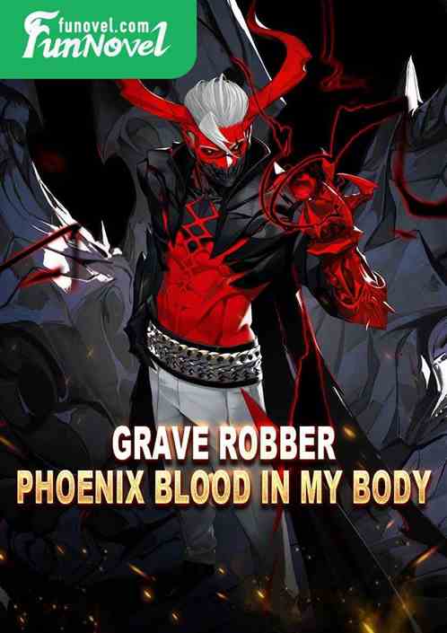 Grave Robber: Phoenix Blood in My Body