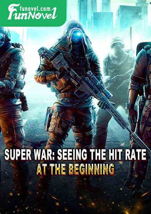 Super War: Seeing the Hit Rate at the Beginning