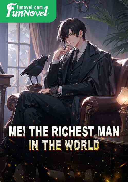 Me! The richest man in the world!