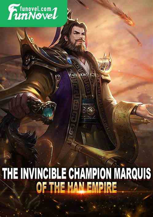 The Invincible Champion Marquis of the Han Empire