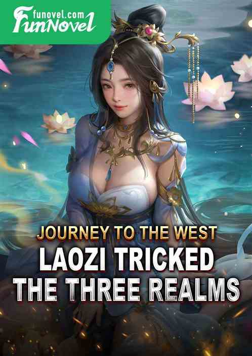 Journey to the West: Laozi tricked the Three Realms