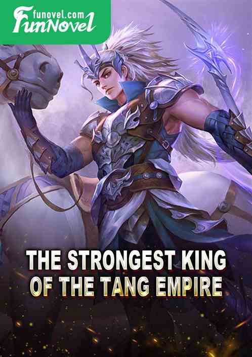 The strongest king of the Tang Empire