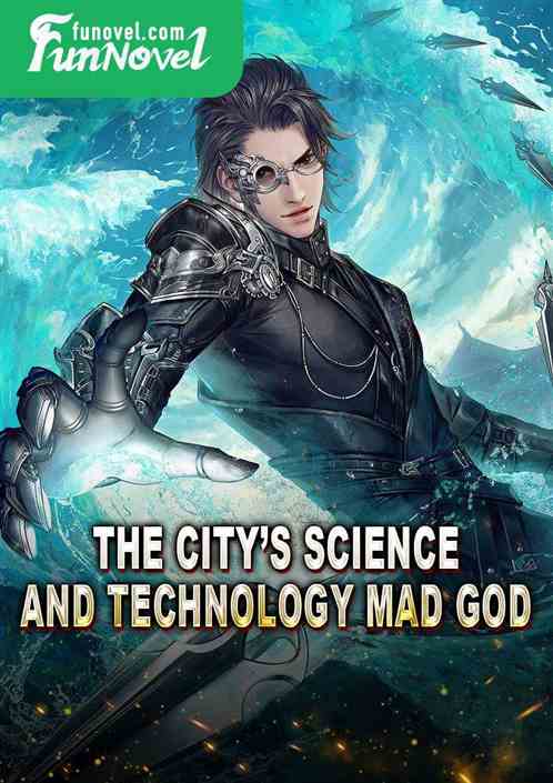 The Citys Science and Technology Mad God