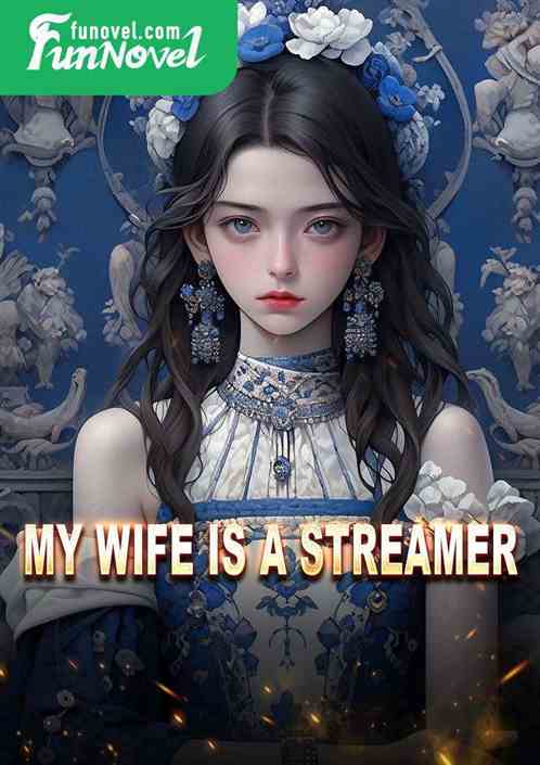 My wife is a streamer