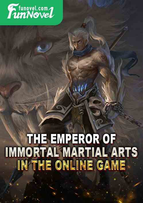 The Emperor of Immortal Martial Arts in the online game