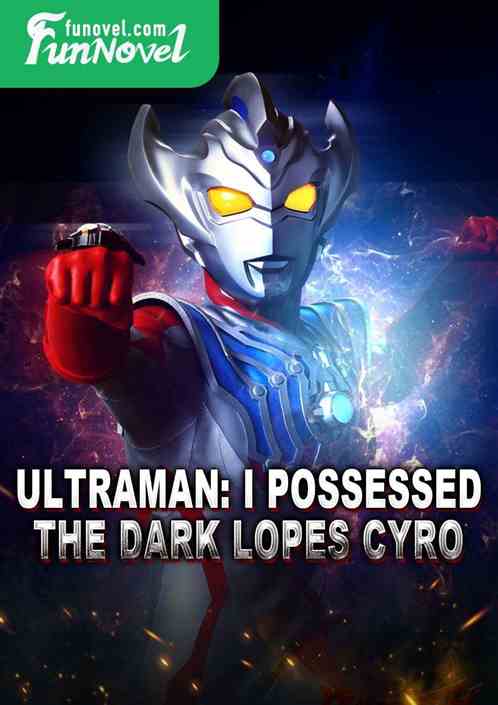 Ultraman: I Possessed the Dark Lopes Cyro