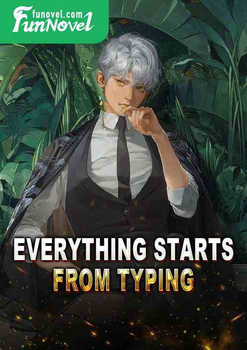 Everything starts from typing