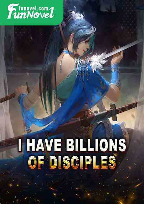 I have billions of disciples