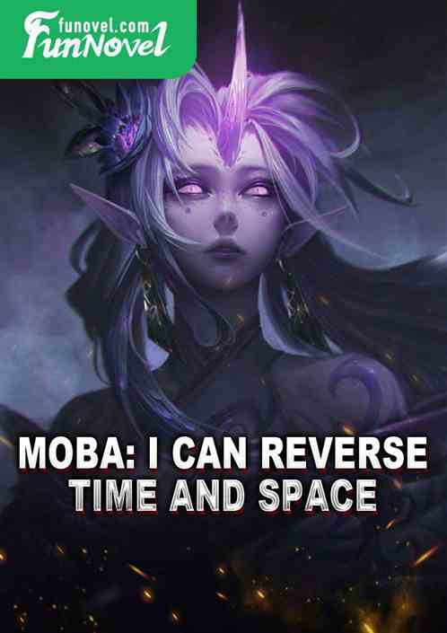 Moba: I can reverse time and space