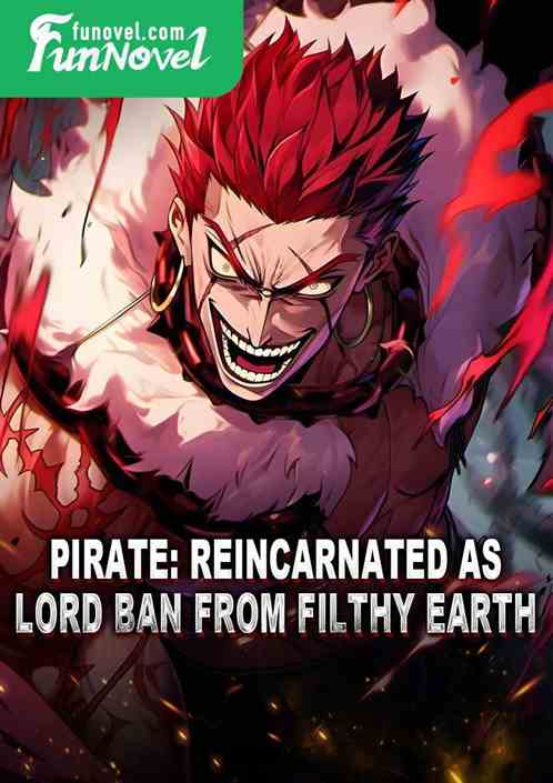 Pirate: Reincarnated as Lord Ban from Filthy Earth