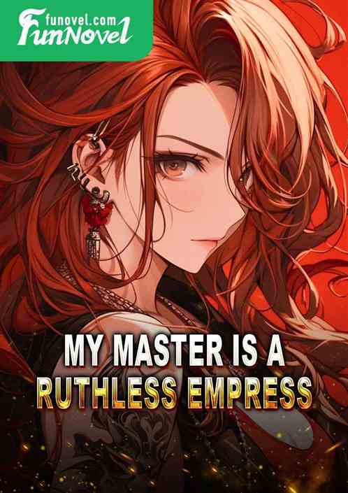 My master is a ruthless empress