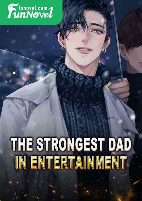 The Strongest Dad in Entertainment