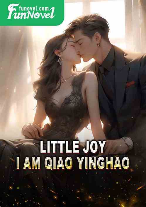 Little Joy: I am Qiao Yinghao