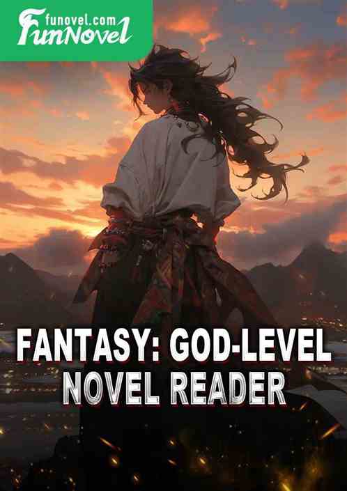 Fantasy: God-level novel reader