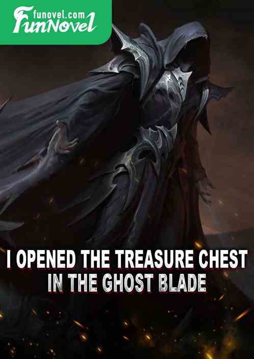 I opened the treasure chest in the ghost blade