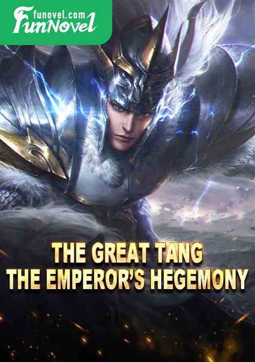 The Great Tang: The Emperors Hegemony